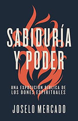 Sabiduría y poder. Una Exposición Bíblica De Los Dones Espirituales