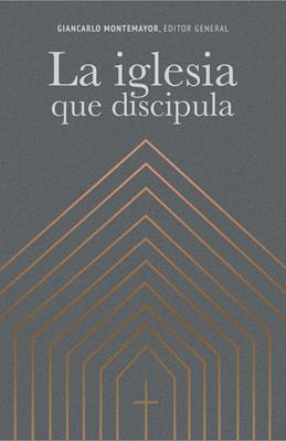 La Iglesia que discipula