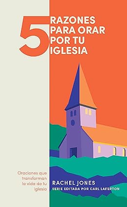 5 razones para orar por tu iglesia- Rachel Jones