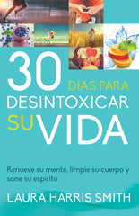 30 Días para desintoxicar su vida- Laura Harris Smith
