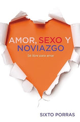 Amor, sexo y noviazgo: Sé libre para amar