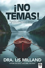 ¡NO TEMAS!: DESCUBRE CÓMO VENCER TEMORES DE MANERA PRÁCTICA Y EFICAZ