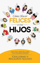 Cómo hacer felices a tus hijos