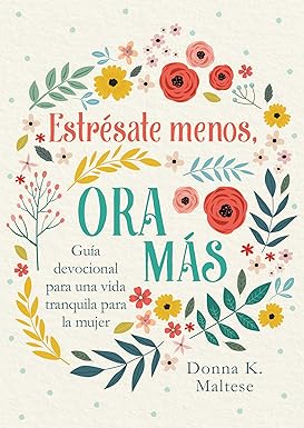 Devocional para la mujer, estrésate menos, ora más
