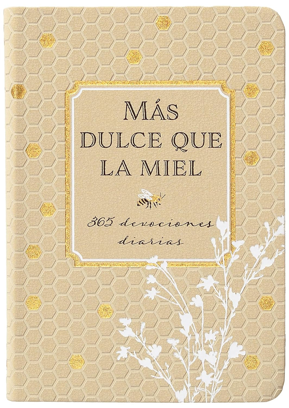 Más dulce que la miel: 365 devociones diarias