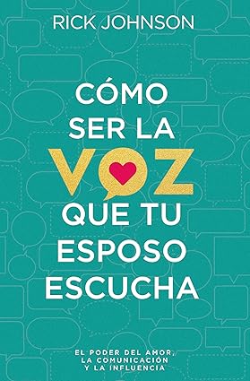 Como ser la voz que tu esposo escucha