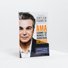 Ama como si Nunca te Hubieran Herido - Jentezen Franklin | Perdón y Amor