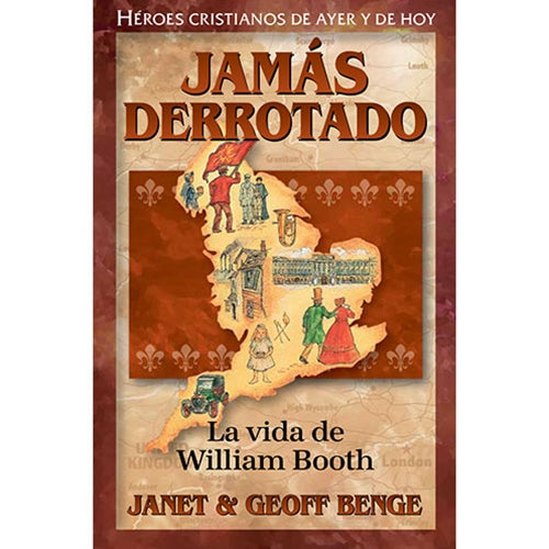 Jamás derrotado: La vida de William Booth