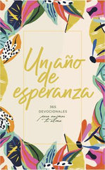 Un Año de Esperanza: 365 Devocionales Para Animar Tu Alma