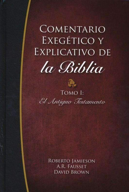 Comentario Exegetico y Explicativo de La Biblia: Tomo I - Roberto Jamieson, A.R. Fausset, David Brown - Coffee & Jesus