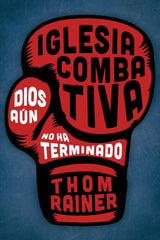Iglesia combativa - Thom Rainer