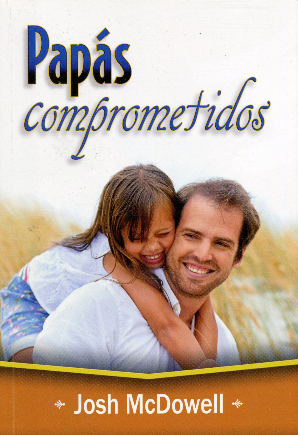 Papás comprometidos- Josh Mcdowell