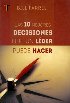 Las 10 mejores decisiones que un líder puede hacer