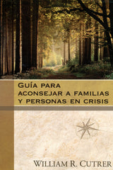Guía para aconsejar familias y personas en crisis - William R. Cutrer