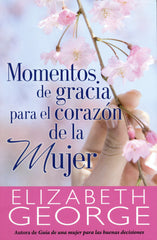 Momentos de gracia para el corazón de la mujer - Elizabeth George
