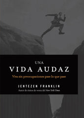 Una vida audaz - Jentezen Franklin