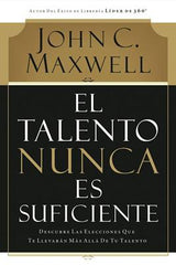 El talento nunca es suficiente - John Maxwell