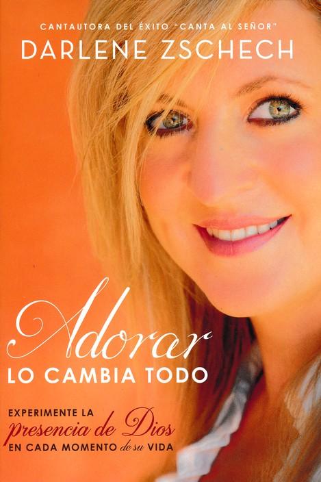 Adorar lo cambia todo - Darlene Zschech