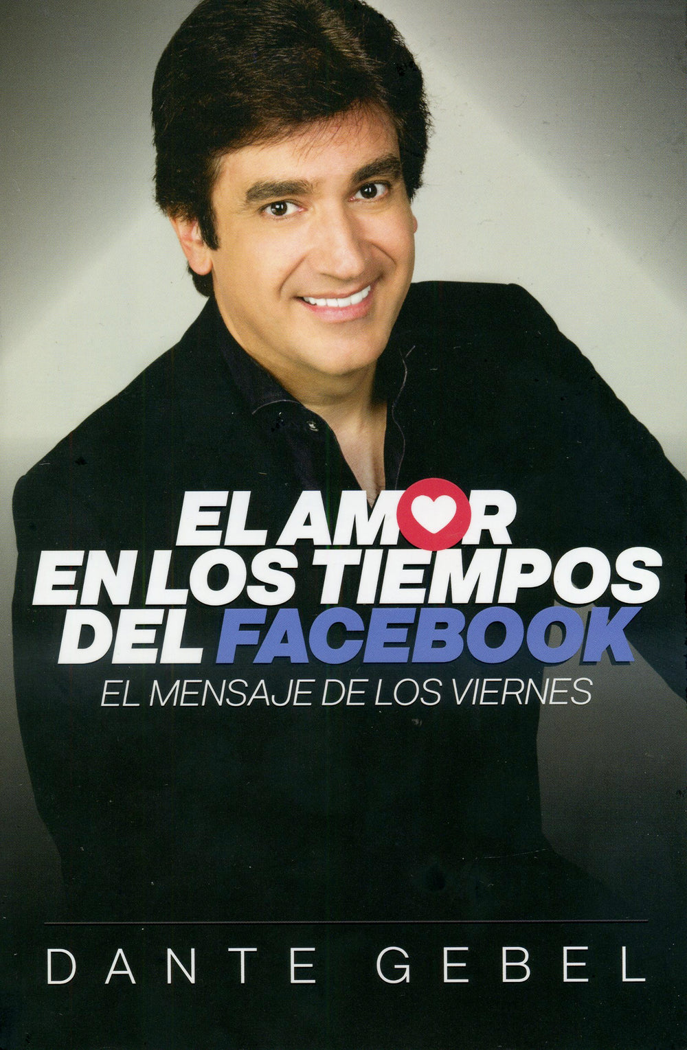 El amor en los tiempos del Facebook  - Dante Gebel