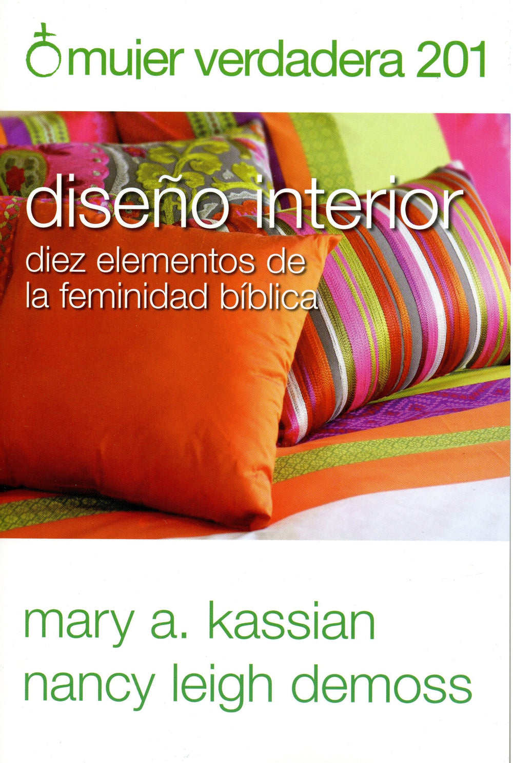 Mujer verdadera 201 - Mary A. Kassian & Nancy Leigh Demoss