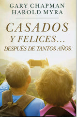 Casados y felices después de tantos años - Gary Chapman