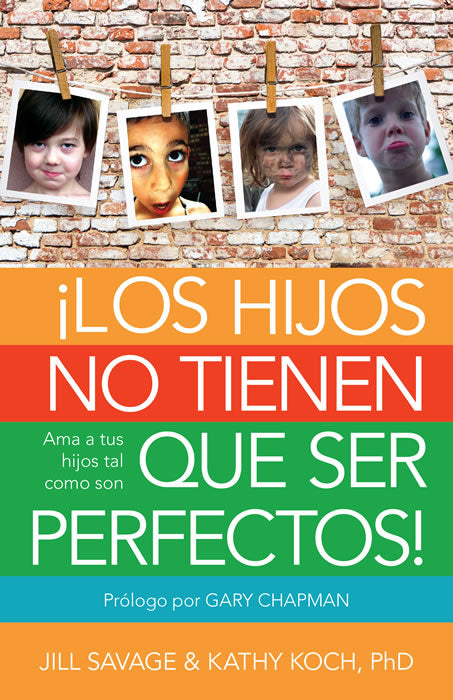 Los hijos no tienen que ser perfectos- Jill Savage