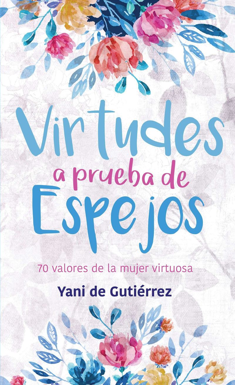 Virtudes a prueba de espejos - Yani de Gutierrez - Coffee & Jesus