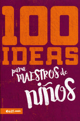 100 Ideas para maestros de niños - E625