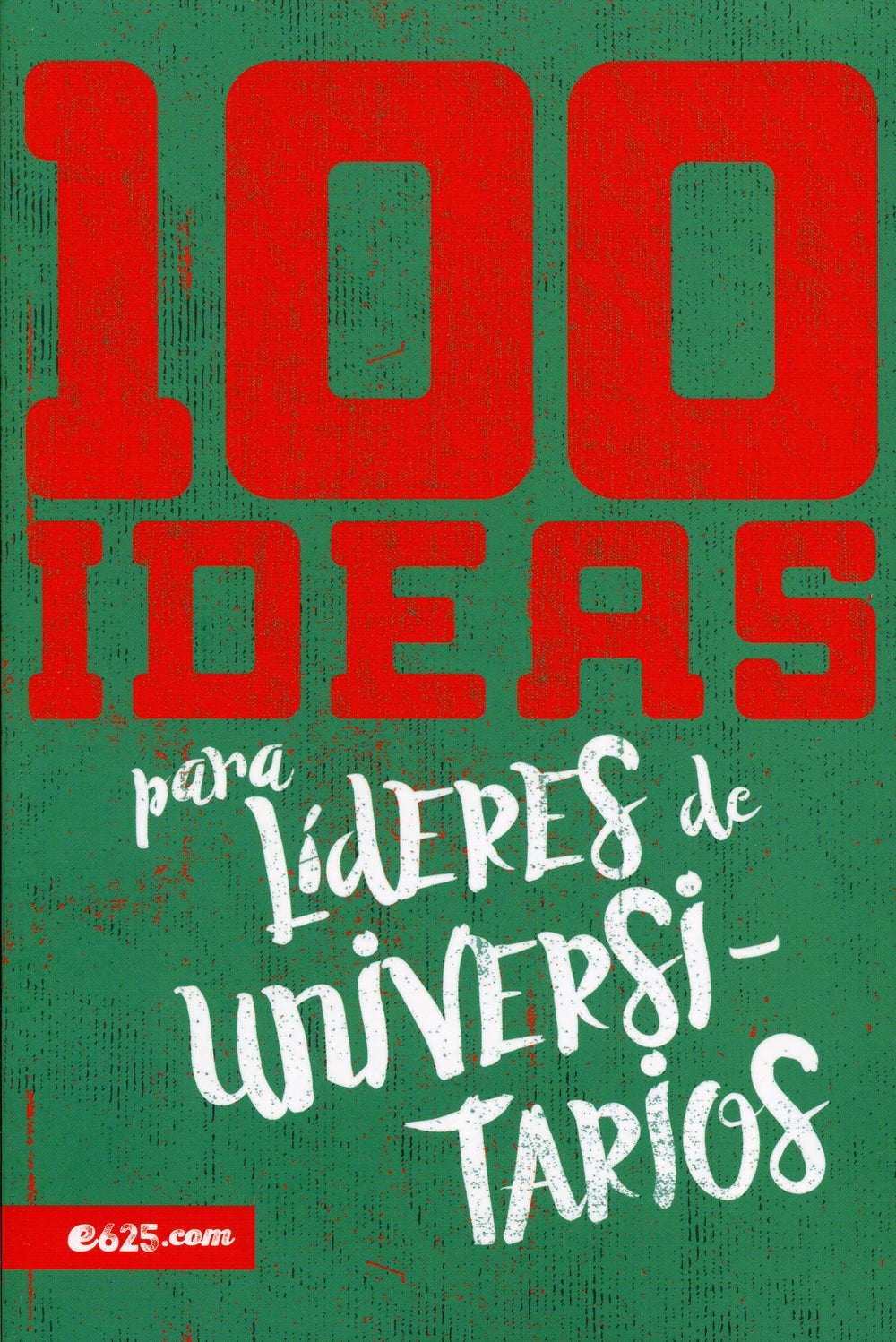 Libro 100 Ideas para líderes de universitarios