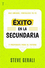 Éxito en la secundaria y prepárate para el futuro - Steve Gerali