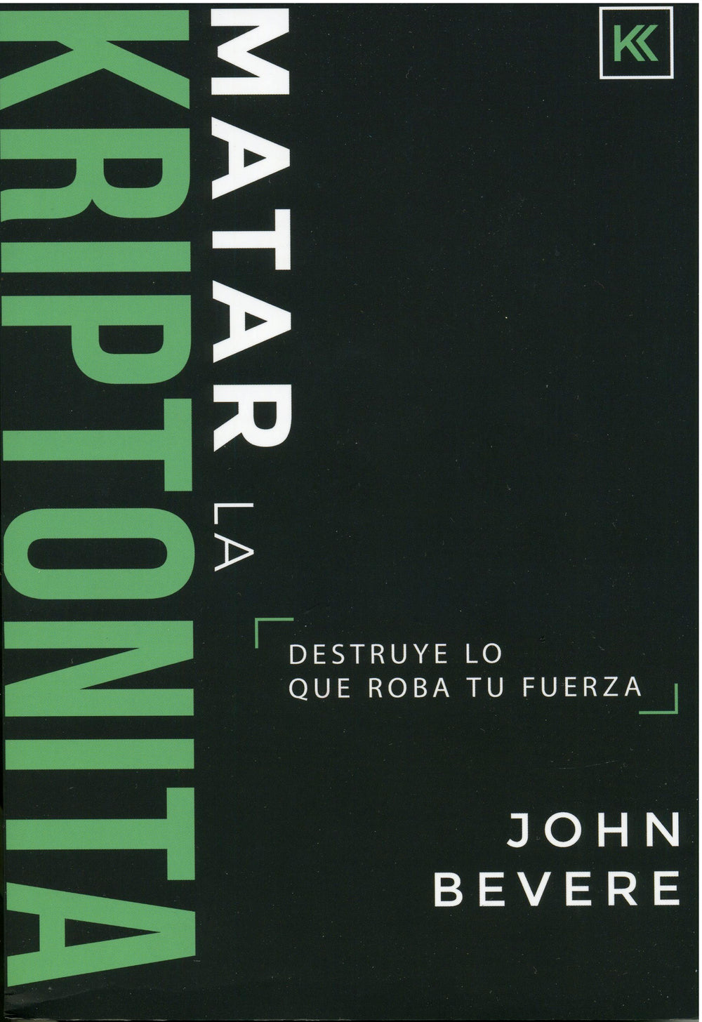 Matar la kriptonita - John Bevere