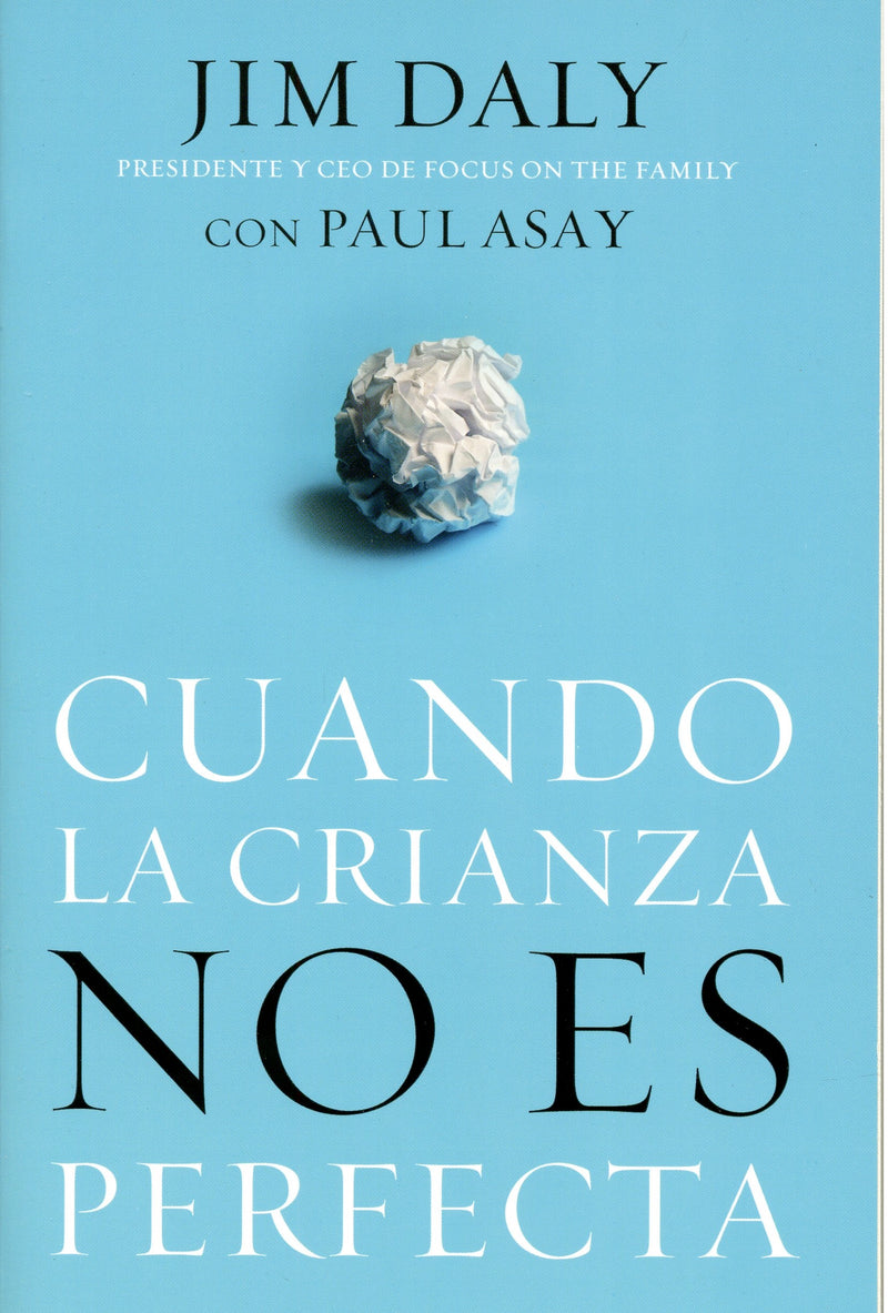 Cuando la crianza no es perfecta- Jim Daly