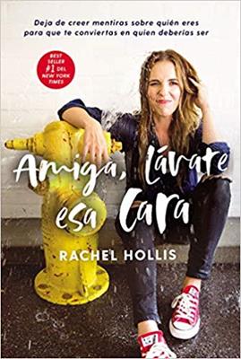 Amiga, Lávate Esa Cara - Rachel Hollis