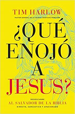 ¿Qué Enojó a Jesús? - Tim Harlow