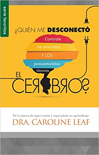 ¿Quién me desconectó el cerebro?- Carolina Leaf
