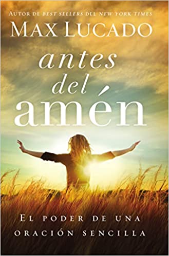 Antes del amén - Max Lucado