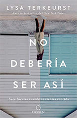 No debería ser así - Lysa Terkeyrst