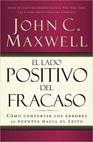 El lado positivo del fracaso- John C. Maxwell