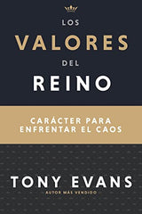 Los valores del reino: Carácter para enfrentar el caos- Tony Evans