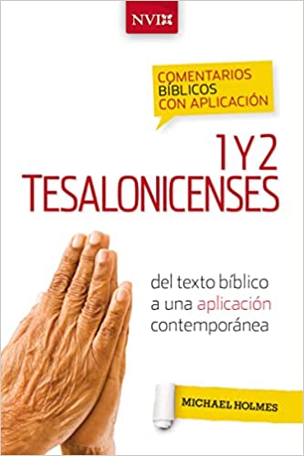 Comentario bíblico con aplicación NVI 1 y 2 Tesalonicenses: del texto bíblico a una aplicación contemporánea