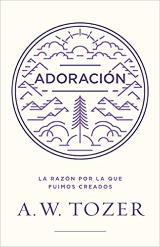 Libro Adoración: La razón por la que fuimos creados