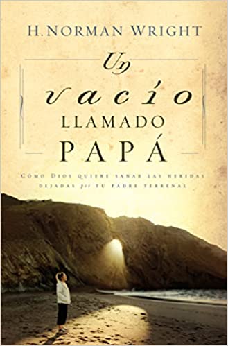Un vacío llamado papá- H. Norman Wright