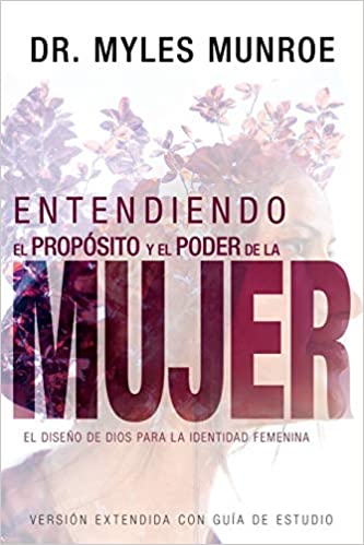 Entendiendo el propósito y el poder de la mujer - Myles Munroe