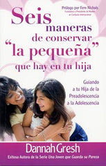 Seis maneras de conservar la pequeña que hay en tu hija bolsillo - Dannah Gresh