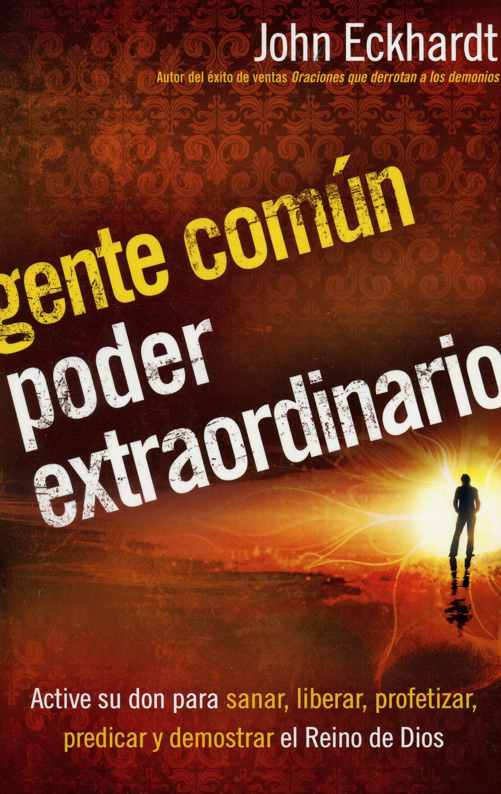 Gente común, poder extraordinario - John Eckhardt