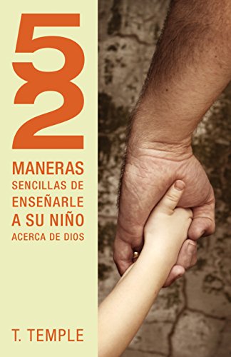 52 maneras de enseñarle a su niño acerca de Dios- T. Temple