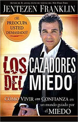 Los cazadores del miedo: Cómo vivir con confianza en un mundo guiado por el miedo - Jentezen Franklin
