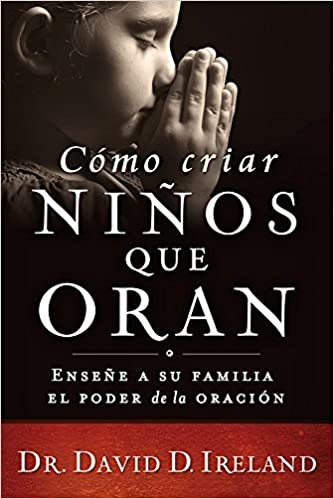 Cómo criar niños que oran - David D. Ireland - Coffee & Jesus