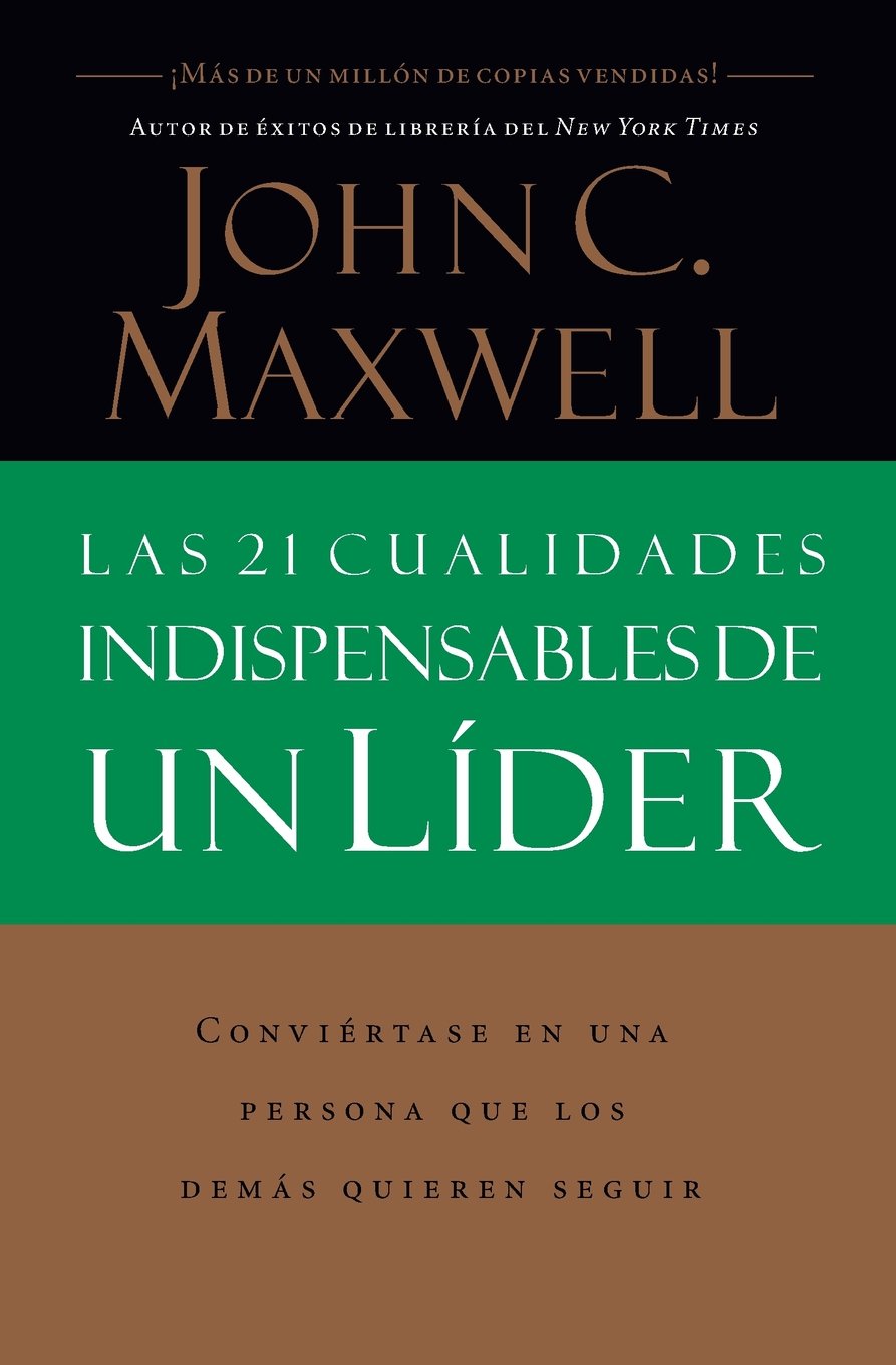 Las 21 cualidades indispensables de un líder - John C. Maxwell