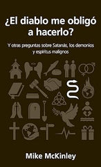 ¿El diablo me obligó a hacerlo?: Y otras preguntas sobre Satanás, los demonios y espíritus malignos